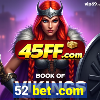 52 bet .com